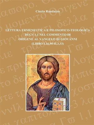 cover image of Lettura ermeneutica e filosofico-teologica di GV 1,1 nel commento di Origene al Vangelo di Giovanni (libro I,16,90-II,3,33)